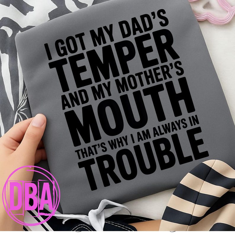 I got my dad's temper and my mother's mouth that's why i am always in trouble, funny dad mom saying png, Dark humor Png (Digital Download)