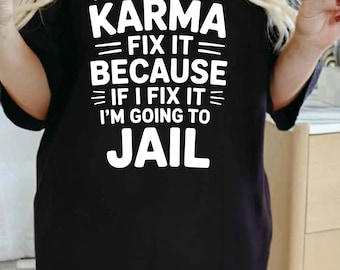 I’m Gonna Let Karma Fix It PNG | Funny Karma Quote | Dark Humor | Digital Download