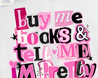 Buy Me Books & Tell Me I’m Pretty PNG | Booktok Ransom Letter Design