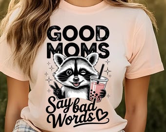Good Moms Say Bad Words PNG | Funny Raccoon Mom | Sarcastic Mama Design