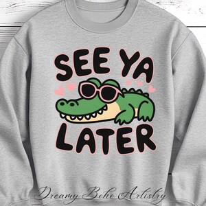 See Ya Later Alligator PNG Trendy PNG Popular PNG Sarcastic Humor Png Later Gater Sticker Design Funny Cute Animal Png