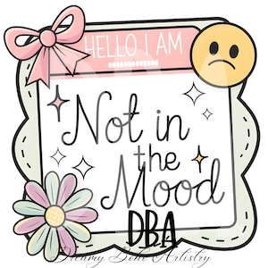 Hola, no estoy de humor PNG de moda PNG popular PNG descarado PNG de chica temperamental PNG de mal humor PNG de etiqueta de nombre PNG de sublimación descarga instantánea