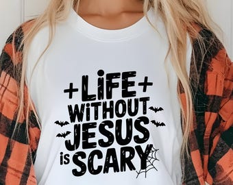 Life Without Jesus Is Scary PNG | Christian Halloween Shirt  | Faith Based Sublimation | Christian Download