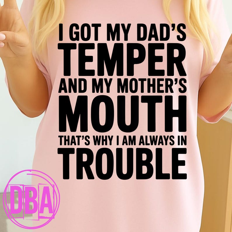 I got my dad's temper and my mother's mouth that's why i am always in trouble, funny dad mom saying png, Dark humor Png (Digital Download)
