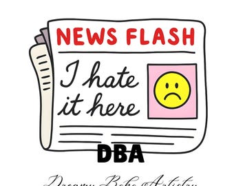 News Flash I Hate It Here PNG | Funny Relatable Meme  | Sarcastic Mental Health Sublimation