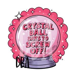 Meine Kristallkugel sagt zu schrauben PNG-Dateien - Pink Hexe Magie lustige schwören Grafik für Sublimation Sofort-Download, Sublimation-Design,