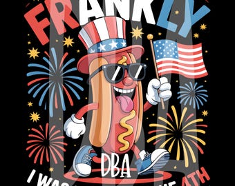 Frankly I Was Born For The 4th PNG | Funny Patriotic Hot Dog | 4th of July