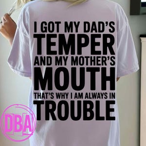 I got my dad's temper and my mother's mouth that's why i am always in trouble, funny dad mom saying png, Dark humor Png (Digital Download)