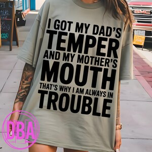 I got my dad's temper and my mother's mouth that's why i am always in trouble, funny dad mom saying png, Dark humor Png (Digital Download)