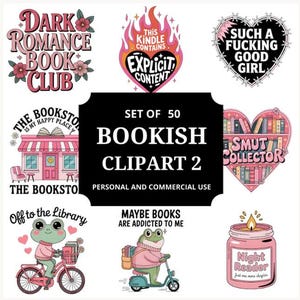 May include: A collection of 50 bookish clipart images with various designs. Includes text such as "Dark Romance Book Club", "Explicit Content", and "Such a Fucking Good Girl". Other images feature a bookstore, frogs, and a candle.