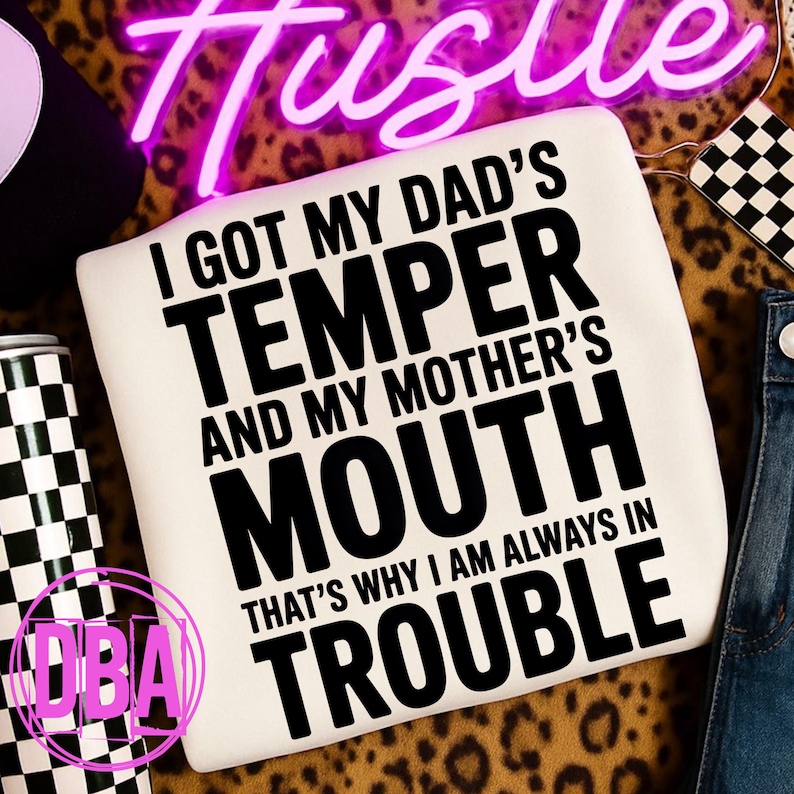 I got my dad's temper and my mother's mouth that's why i am always in trouble, funny dad mom saying png, Dark humor Png (Digital Download)