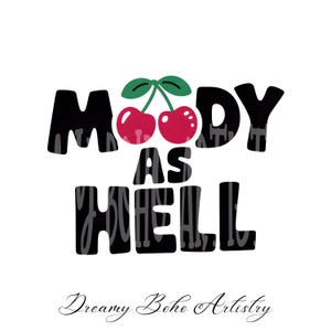 Moody as Hell Png, humour adulte png, chemise adulte drôle, sublimation Moody Vibes, fichier d'impression, téléchargement numérique, moody cherrys Png