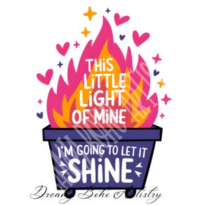 Clipart engraçado de incêndio em caçamba, Esta pequena luz minha PNG, Incêndio emocional em caçamba, É tudo bom Png, Design de sublimação sarcástico, Camiseta DTF