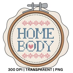 May include: A cross-stitch design in a wooden embroidery hoop. The design features the words "HOME BODY" in blue cross-stitch letters, with a pink heart. Pink and blue floral patterns border the text. The text "300 DPI | TRANSPARENT | PNG" is at the bottom.