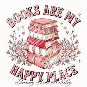May include: A pink and white illustration of a stack of books with a pink bow on each book. The text "Books are my happy place" is written around the books. The text "Dreamy Boho Artistry" is written below the books.