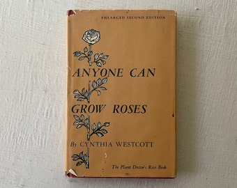 vintage book, Anyone Can Grow Roses, Cynthia Westcott, 1956, Plant Doctor's Rose Book, free shipping, from Diz Has Neat Stuff