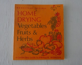 vintage cookbook, Home Drying Vegetables Fruits and Herbs, Phyllis Hobson, 1975, Homestead recipes, free shipping, from Diz Has Neat Stuff