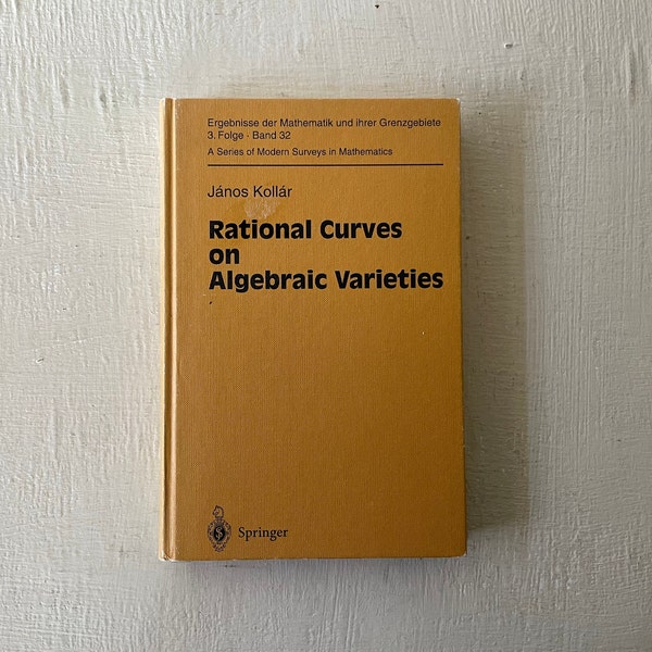 Manuel vintage, Rational Curves on Algebraic Varieties, Janos Kollar, 1996, Springer, livraison gratuite, de Diz Has Neat Stuff