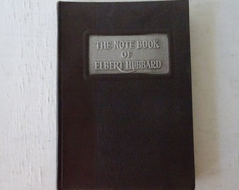 Vintage 1927 The Note Book of Elbert Hubbard, Roycroft Inn
