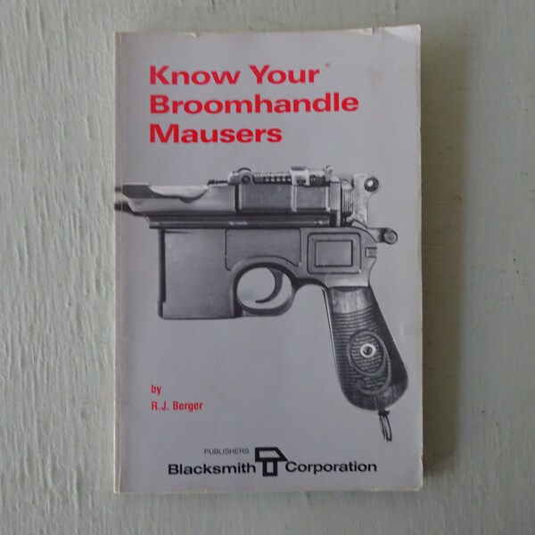 vintage book, Know Your Broomhandle Mausers, R. J. Berger, 1985, soft cover, free shipping, from Diz Has Neat Stuff