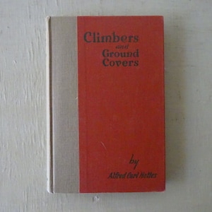 May include: A red hardcover book titled "Climbers and Ground Covers" by Alfred Carl Hottes.