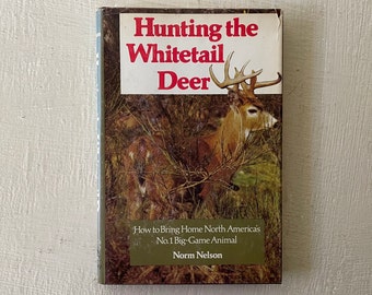 vintage book, Hunting The Whitetail Deer, Norm Nelson, 1980, illustrated, dust jacket, free shipping, from Diz Has Neat Stuff