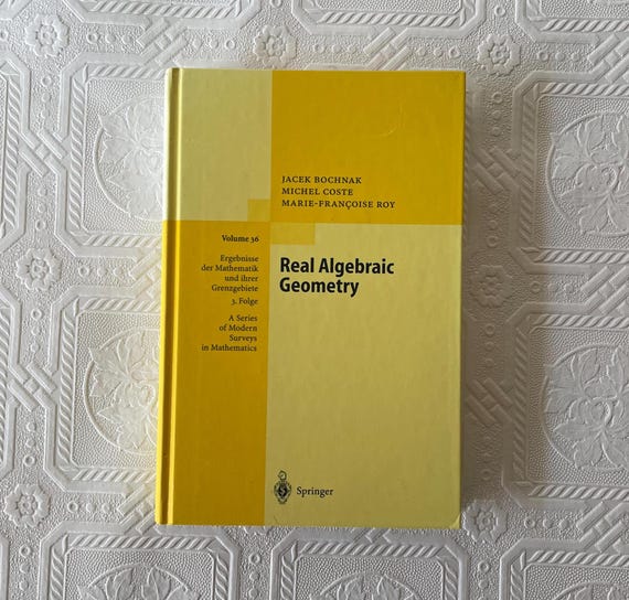 Real Algebraic Geometry Textbook: Jacek Bochnak, 1998 Springer
