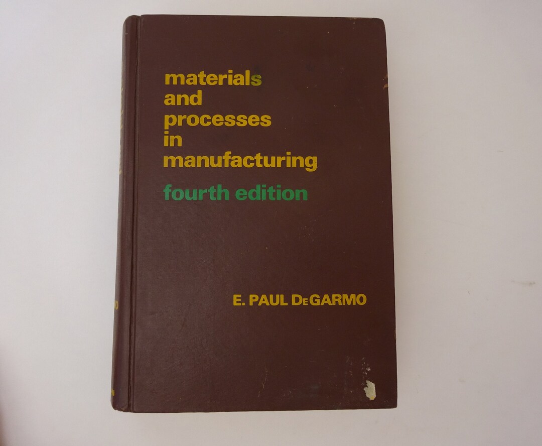 Vintage Textbook, Materials and Processes in Manufacturing, Paul Degarmo, 1974, Illustrated