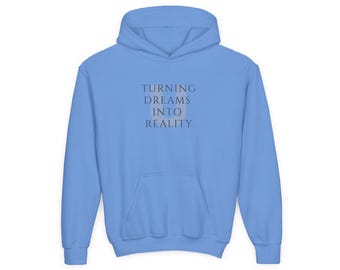 Turning Dreams Into Reality hoodie | Youth sweatshirt, minimalist text design