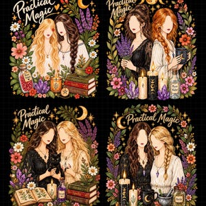 May include: Four illustrations featuring the text Practical Magic, depicting pairs of women with long hair surrounded by flowers, herbs, candles, crystals, books, and bottles. The scenes include elements like a black cat, moon phases, and mortar and pestle.