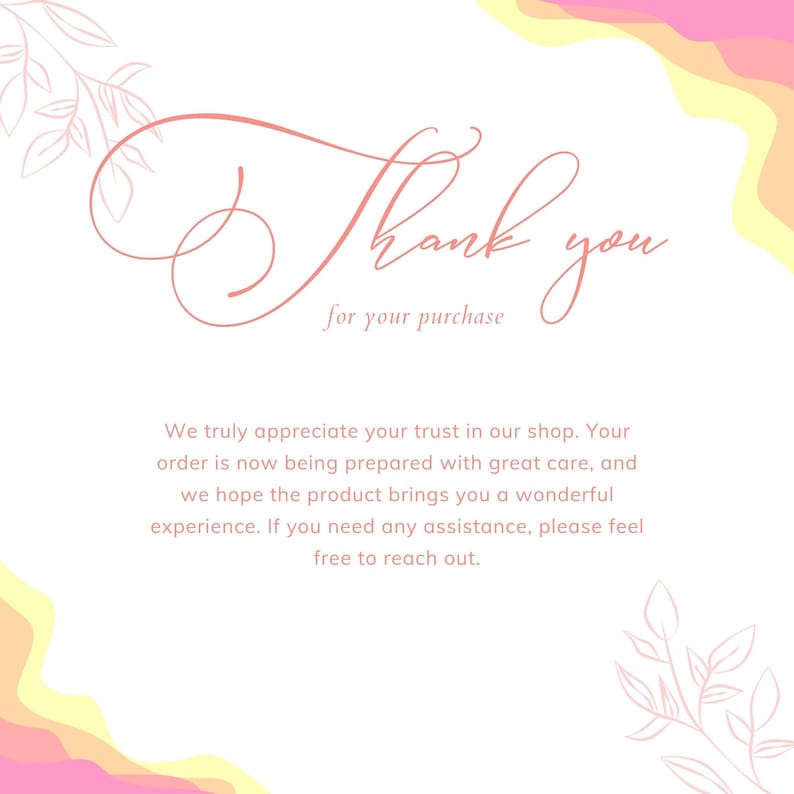 May include: A thank you card with a white background and pink and yellow abstract shapes. The words "Thank you for your purchase" are written in a delicate script. Additional text expresses appreciation for the customer's trust.