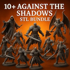 May include: A collection of 3D-printed fantasy figurines, including armored knights, a hooded sorcerer, and a winged demon. The figures are in various poses, holding swords, axes, and wands. The text "10+ AGAINST THE SHADOWS STL BUNDLE" is displayed at the top.