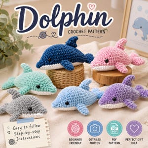 May include: A collection of six crocheted dolphin plushies in dark blue, pink, mint green, light blue, purple, and gray. The text reads Dolphin Crochet Pattern, Easy to follow Step-by-step Instructions, Beginner Friendly, Detailed Photos, PDF Pattern.