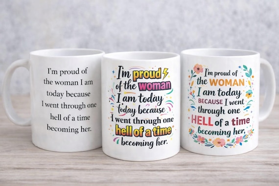 I’m Proud of the Woman I Am Today Mug