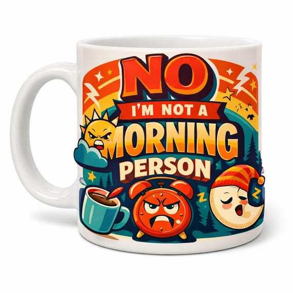 No, I’m Not a Morning Person Funny Mug