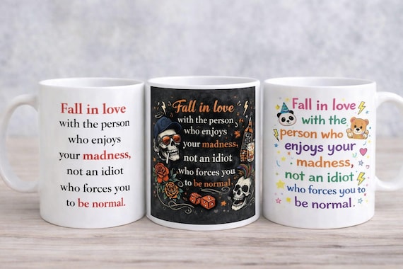 Fall in Love With the Person Who Enjoys Your Madness Mug