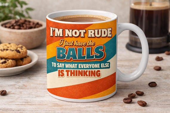 Funny Statement Mug – "Balls to Say What Everyone Else Thinks"