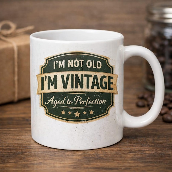 Funny Vintage Mug – I’m Not Old, I’m Vintage