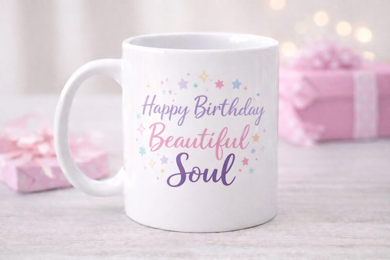 Birthday Mug – “Happy Birthday Beautiful Soul”