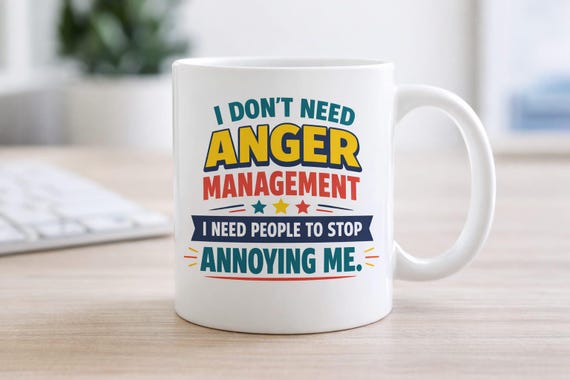 I Don’t Need Anger Management Mug
