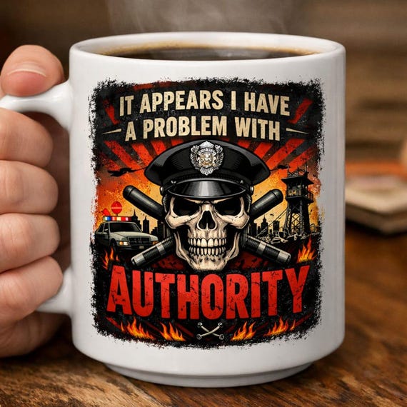 I Appear to Have a Problem With Authority Funny Mug