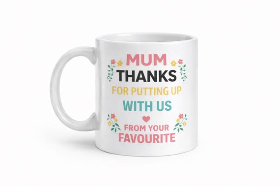 Mum Thanks for Putting Up With Us Mug