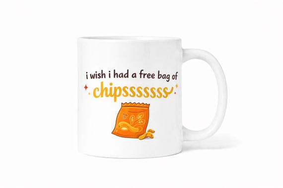I Wish I Had a Free Bag of Chipssssss - Funny TikTok Mug