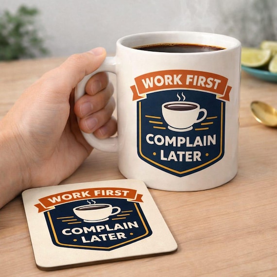 Work First Complain Later Mug & Coaster Set – Funny Office Coffee Mug, Work Humour Gift, Sarcastic Co-worker Mug, Motivation Coffee Cup,