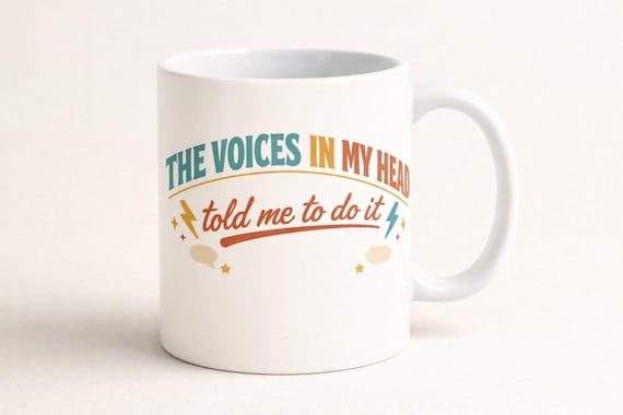 The Voices in My Head Told Me to Do It Mug