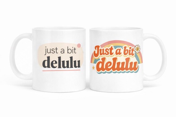 Just a Bit Delulu Mug – Funny Aesthetic Coffee Cup - Tiktok