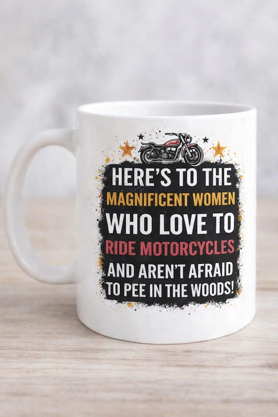Here’s to the Magnificent Women Who Love to Ride Motorcycles Mug