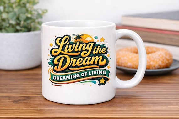 Living the Dream (Dreaming of Living) Mug