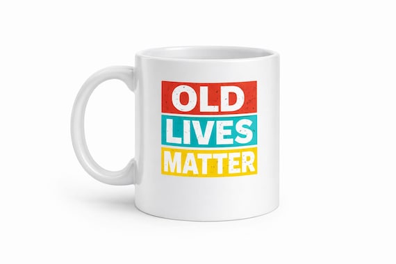 Old Lives Matter Mug Funny Retro Coffee Mug Birthday Gift Sarcastic Ageing Novelty Cup