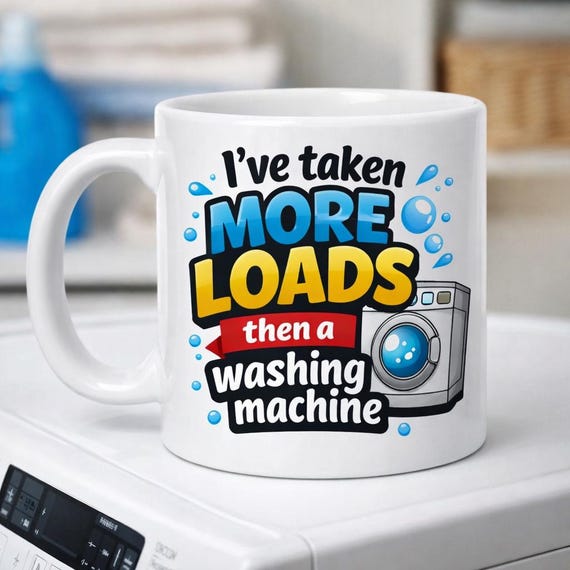 Funny Rude Mug – “I’ve Taken More Loads Than a Washing Machine” Novelty Coffee Mug, Adult Humour Gift, Cheeky Joke Cup